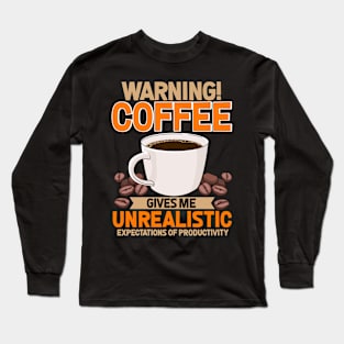 Coffee Lover Funny Sayings Warning Coffee Long Sleeve T-Shirt